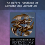 Commendation for the Oxford Handbook of Seventh-day Adventism